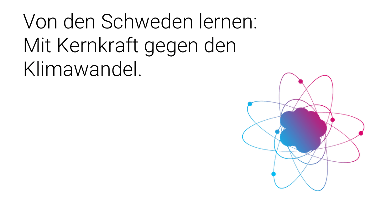 Von den Schweden lernen: Mit Kernkraft gegen den Klimawandel