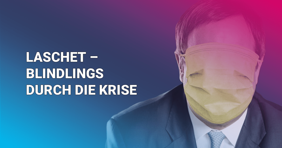 Armin Laschets Versagen in der Krise