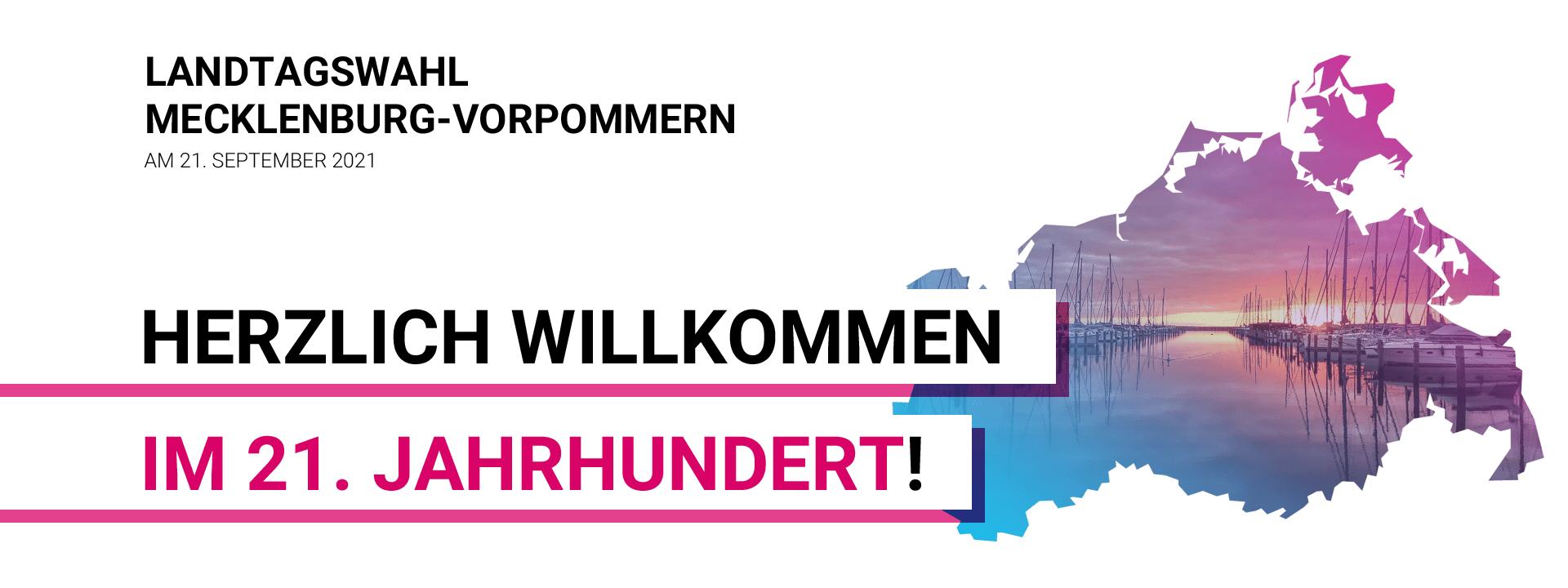 Landtagswahl Mecklenburg-Vorpommern am 21. September 2021 – Herzlich Willkommen im 21. Jahrhundert!